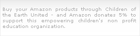 
Buy your Amazon products through Children of the Earth United - and Amazon donates 5% to support this empowering children's non profit education organization.

